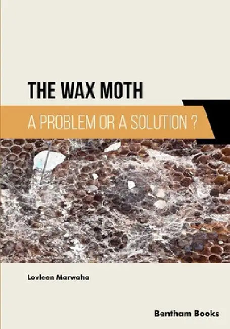 The Wax Moth: A Problem or a Solution? by Lovleen Marwaha