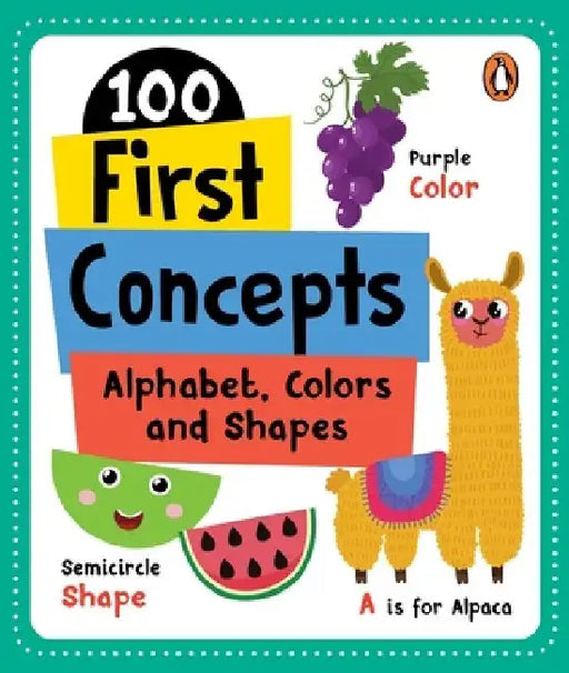 100 First Concepts: Alphabet, Shapes and Colors: Board Book of First 100 Important Concepts for Preschool Kids, Toddlers [Penguin Early Learning Serie by Penguin