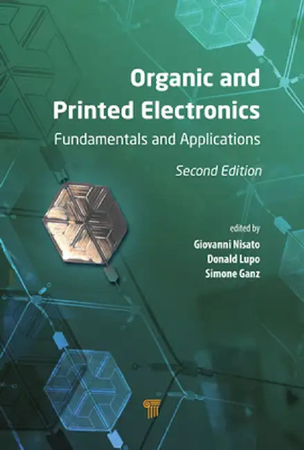 Organic and Printed Electronics: Fundamentals and Applications by Giovanni Nisato