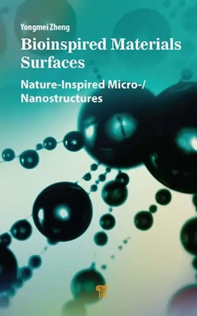 Bioinspired Materials Surfaces: Nature-Inspired Micro-/Nanostructures by Yongmei Zheng