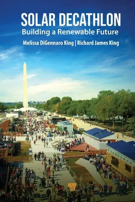 Solar Decathlon: Building a Renewable Future by Melissa DiGennaro King