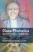 Glass Photonics: Materials, Properties, and Applications by Maurizio Ferrari, Anna Lukowiak, Luigi Sirleto