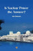 Is Nuclear Power the Answer? by John Blakemore