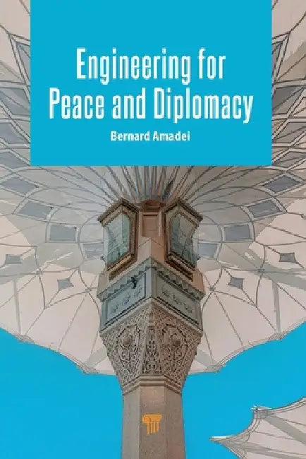 Engineering for Peace and Diplomacy by Bernard Amadei