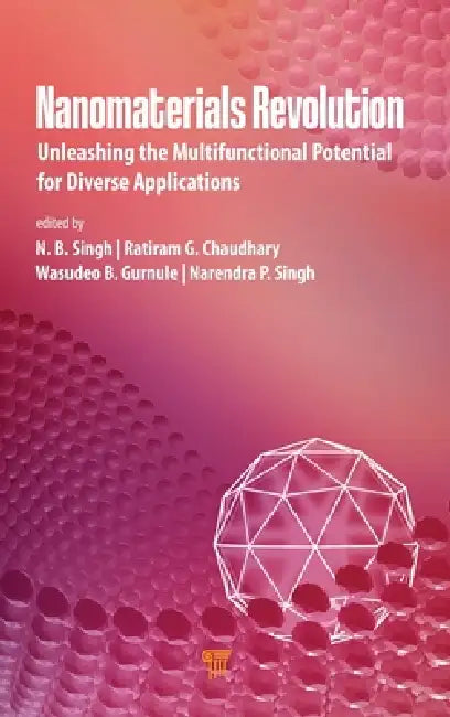 Nanomaterials Revolution: Unleashing the Multifunctional Potential for Diverse Applications by N. B. Singh