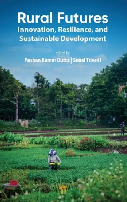 Rural Futures: Innovation, Resilience, and Sustainable Development by Pushan Kumar Dutta