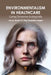 Environmentalism in Healthcare: Caring for Tomorrow Ecologically by Jacqueline A. Stagner, David S. -K Ting