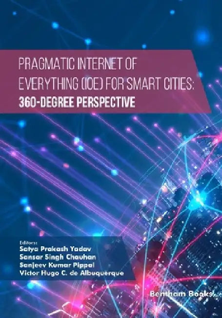 Pragmatic Internet of Everything (IOE) for Smart Cities: 360-Degree Perspective by Sansar Singh Chauhan