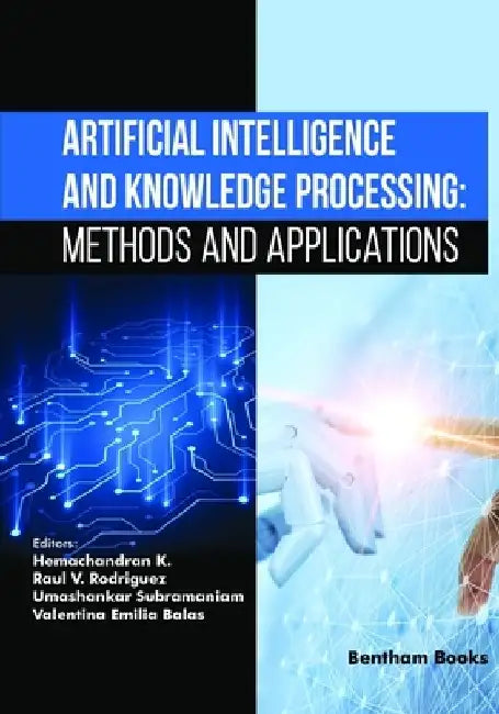 Artificial Intelligence and Knowledge Processing: Methods and Applications by Raul V. Rodriguez