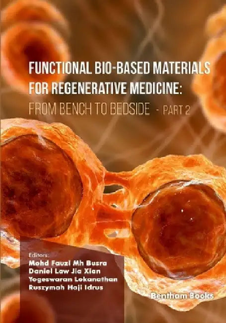 Functional Bio-based Materials for Regenerative Medicine: From Bench to Bedside (Part 2) by Daniel Law Jia Xian