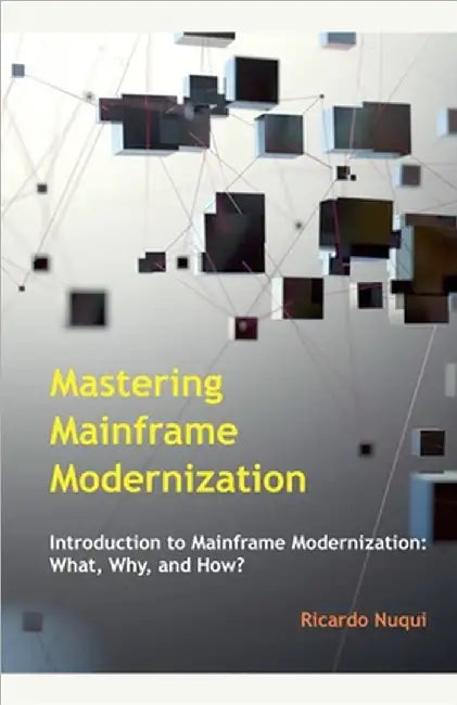 Mastering Mainframe Modernization by Ricardo Nuqui