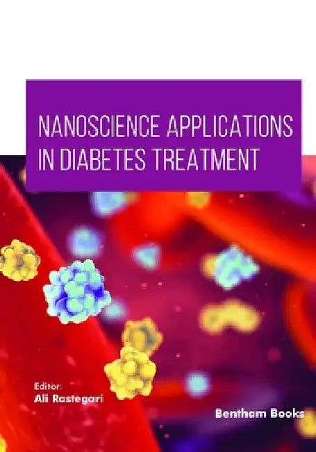 Nanoscience Applications in Diabetes Treatment by Ali Rastegari