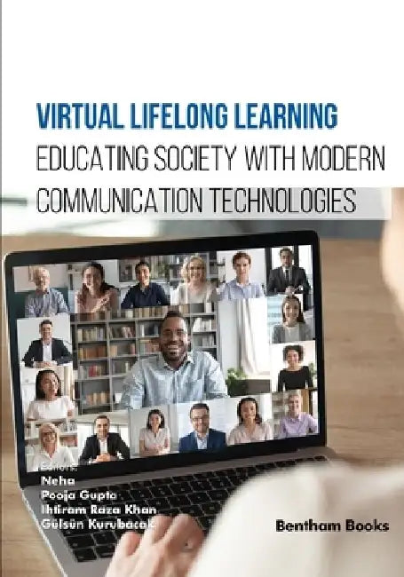 Virtual Lifelong Learning: Educating Society with Modern Communication Technologies by Pooja Gupta