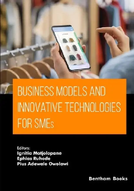 Business Models and Innovative Technologies for SMEs by Ephias Ruhode