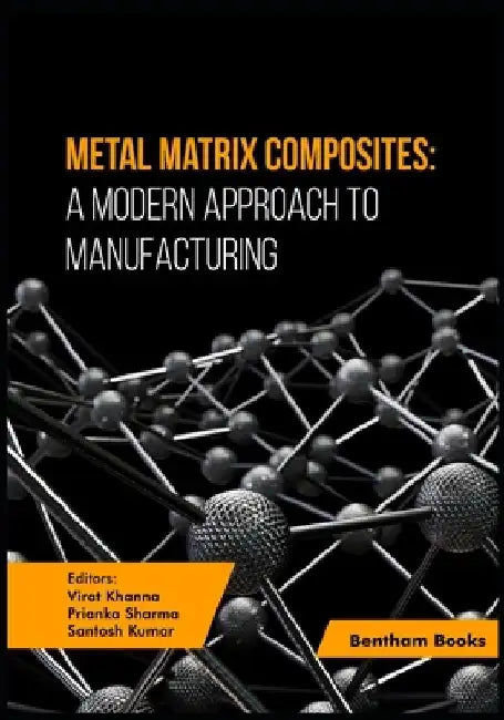 Metal Matrix Composites: A Modern Approach to Manufacturing by Prianka Sharma