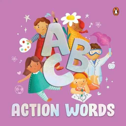ABC Action Words: An Engaging Illustrated Board Book A to Z Action Words and Sentences for Kids, Toddlers Book for 3+ [Penguin Early Lea by Penguin Books