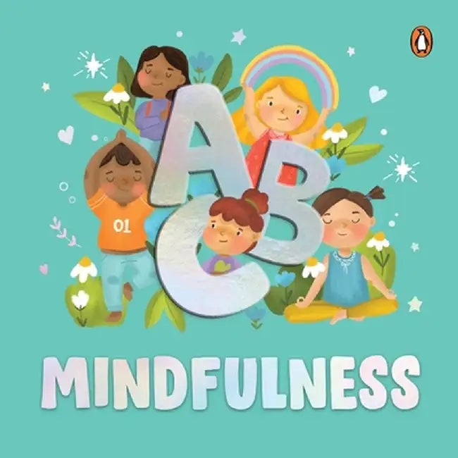 ABC Mindfulness: An Engaging Illustrated Board Book A to Z Mindfulness Book for Kids, Toddlers to Find Calm and Keep Focus Book for 3+ by Penguin Books