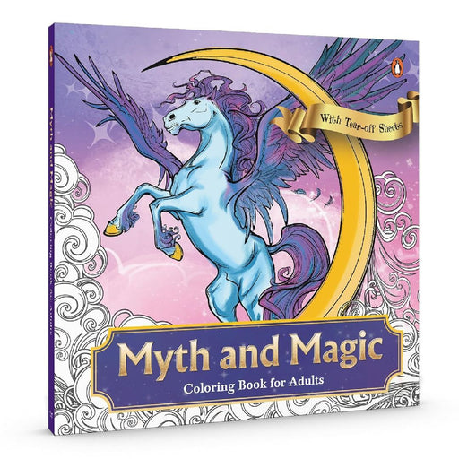 Myth and Magic: Colouring Book for Adults with Tear Out Sheets: Relax and Unwind with Dragons, Fairies, and Mythical Creatures -- Intricate Designs fo by Penguin In-House