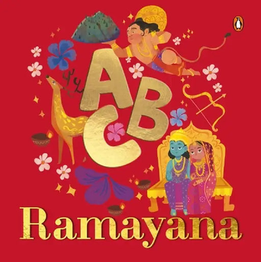 ABC Ramayana: Illustrated Alphabet Book to Discover Characters and Stories Explore Hindu Mythology, Timeless Values, and Cultural He by Penguin Books