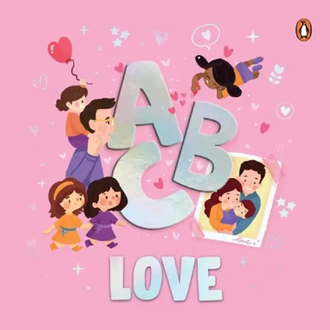 ABC Love: A Heartwarming A to Z Journey of Love Illustrated Board Book for Kids and Toddlers to Explore Love and Kindness Book f by Penguin Books