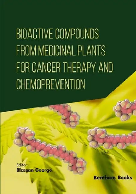 Bioactive Compounds from Medicinal Plants for Cancer Therapy and Chemoprevention by Blassan George
