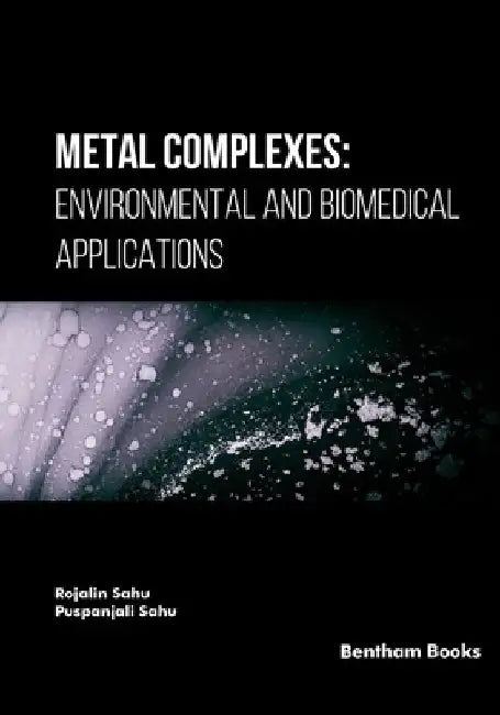 Metal Complexes: Environmental and Biomedical Applications by Puspanjali Sahu