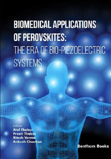 Biomedical Applications of Perovskites: The Era of Bio-Piezoelectric Systems by Preeti Thakur