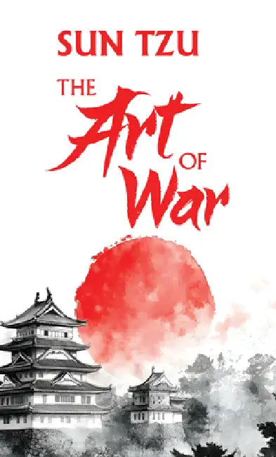 The Art of War: (Original, Unabridged Classic, Premium Hardbound Collector's Edition, Ideal for Gifting) by Sun Tzu
