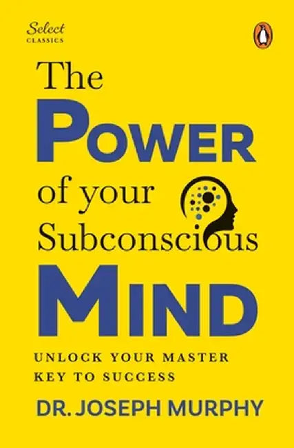 Penguin Select Classics: The Power of Your Subconscious Mind: (Original, Unabridged Classic, Premium Hardbound Collector's Edition, Ideal for Gifting) by Joseph Murphy