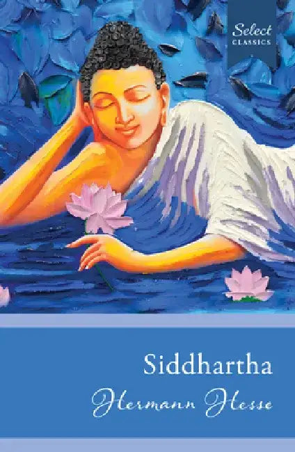 Select Classics: Siddhartha: (Original, Unabridged Classic) by Hermann Hesse