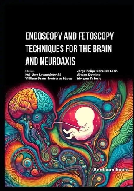 Endoscopy and Fetoscopy Techniques for the Brain and Neuroaxis by William Omar Contreras López