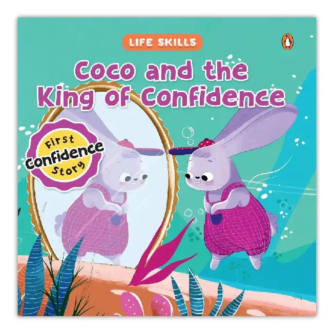 Life Skills Series-Coco and the King of Confidence: Self-Belief, Positive Thinking & Emotional Growth a Heartwarming Illustrated Tale for Kids I Teach by Penguin In-House