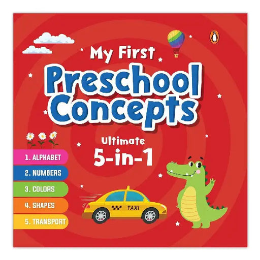 My First Preschool Concepts Ultimate 5-In-1: Alphabet, Numbers, Colors, Shapes, and Transport Ages 3+ [Penguin Early Learning Series] by Penguin In-House