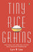 Tiny Rice Grains by Lyn R. Lee