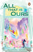 All That Is Ours by Naadhira Zahari