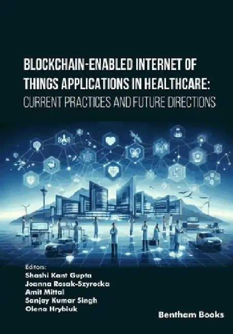 Blockchain-Enabled Internet of Things Applications in Healthcare: Current Practices and Future Directions by Joanna Rosak-Szyrocka