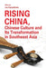 Rising China, Chinese Culture and Its Transformation in Southeast Asia by Leo Suryadinata