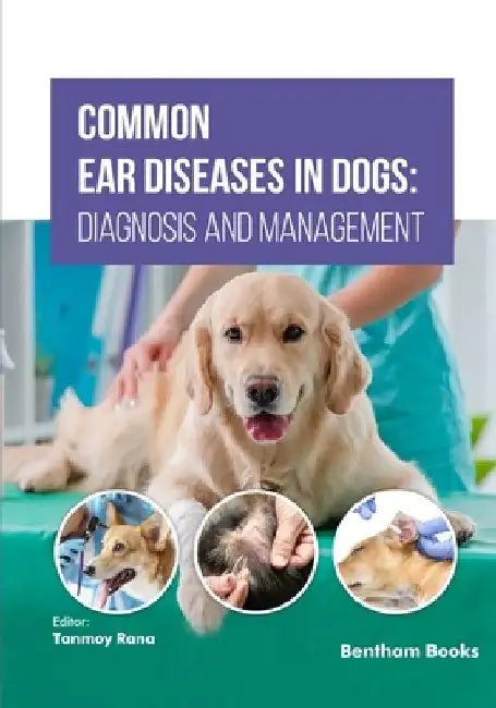 Common Ear Diseases in Dogs: Diagnosis and Management by Tanmoy Rana