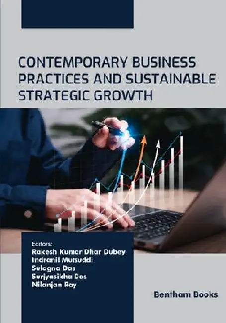 Contemporary Business Practices and Sustainable Strategic Growth by Indranil Mutsuddi