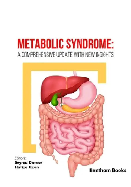 Metabolic Syndrome: A Comprehensive Update with New Insights by Seyma Dumur