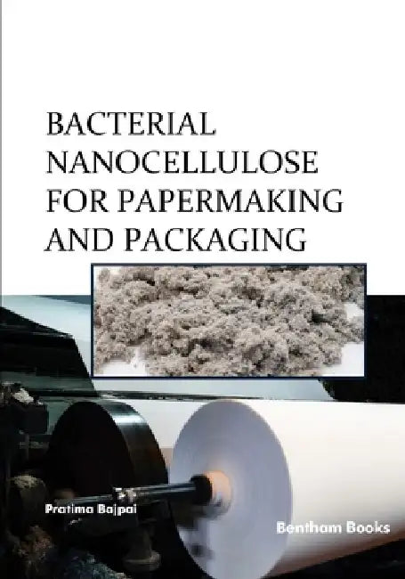 Bacterial Nanocellulose for Papermaking and Packaging by Pratima Bajpai