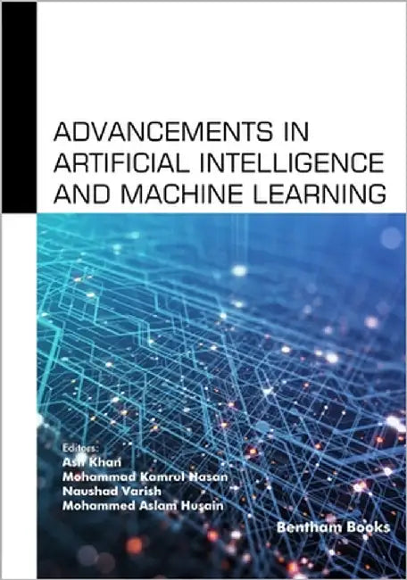 Advancements in Artificial Intelligence and Machine Learning by Hasan, Mohammad Kamrul
