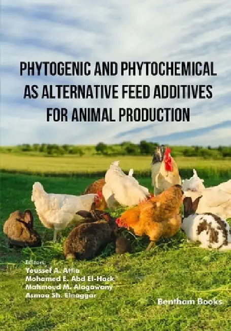 Phytogenic and Phytochemical as Alternative Feed Additives for Animal Production by Mohamed E. Abd El-Hack