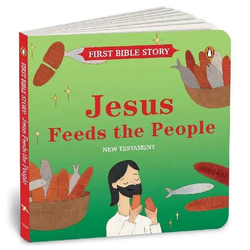 First Bible Story: Jesus Feeds The People (New Testament) by Penguin In-House