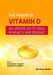 The Power of Vitamin D: An Update on its Role in Health and Disease by Sunil Kumar Mishra, Amit Kumar Tripathi