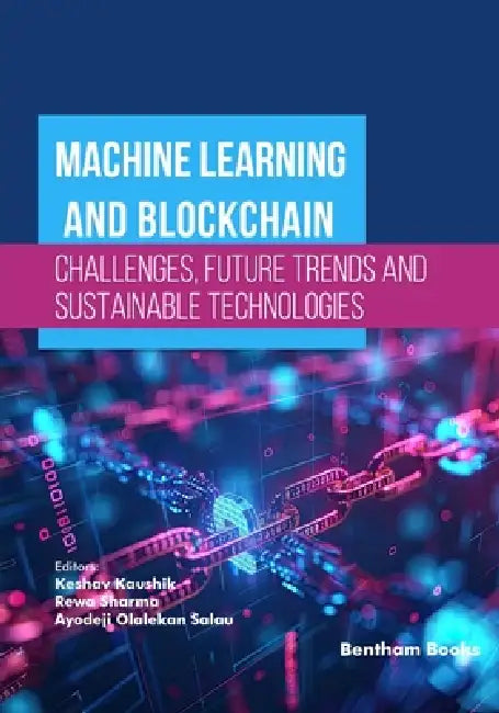 Machine Learning and Blockchain - Challenges, Future Trends and Sustainable Technologies by Rewa Sharma, Ayodeji Olalekan Salau, Keshav Kaushik