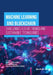 Machine Learning and Blockchain - Challenges, Future Trends and Sustainable Technologies by Rewa Sharma, Ayodeji Olalekan Salau, Keshav Kaushik