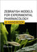 Zebrafish Models for Experimental Pharmacology: A Handbook by Singh, Shamsher
