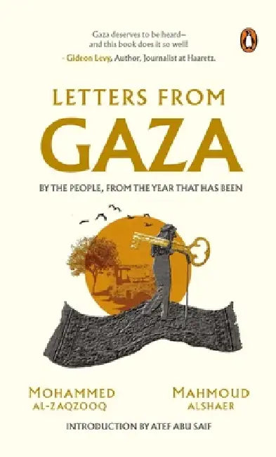 Letters from Gaza: Post October 2023, the First Collection of In-The-Moment Reflections from the People of Gaza; Written from the Vortex of Turmoil. by Mohammed Al-Zaqzooq, Mahmoud Alshaer