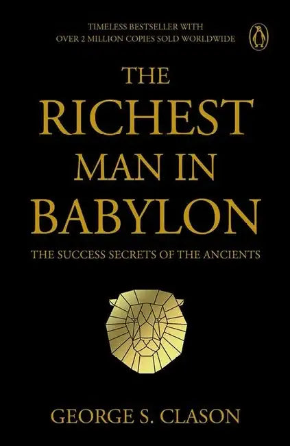Penguin Select Classics: The Richest Man in Babylon: The Success Secrets of the Ancients Timeless Bestseller (Original, Unabridged Classic) Premium Pa by George S. Clason